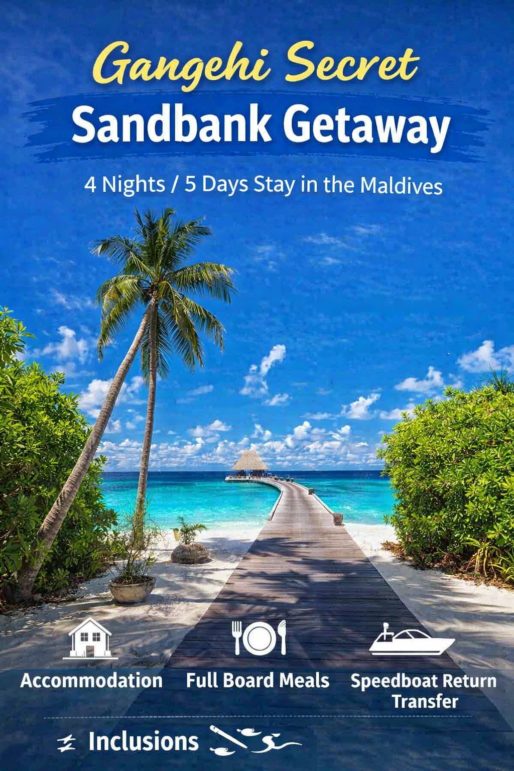 Gangehi Secret Sandbank Getaway – 4 Nights / 5 Days